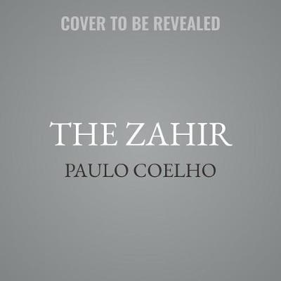 The Zahir: A Novel of Love, Longing, and Obsession