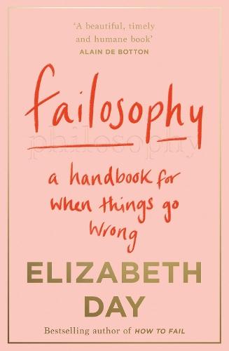 Failosophy: A Handbook for When Things Go Wrong