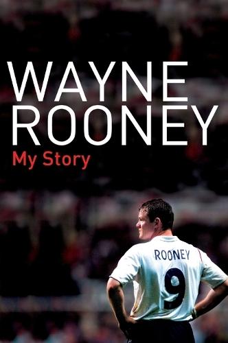 Wayne Rooney: My Story