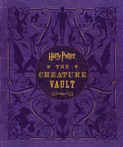 Harry Potter: The Creature Vault: The Creatures and Plants of the Harry Potter Films