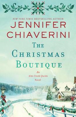 The Christmas Boutique: An Elm Creek Quilts Novel