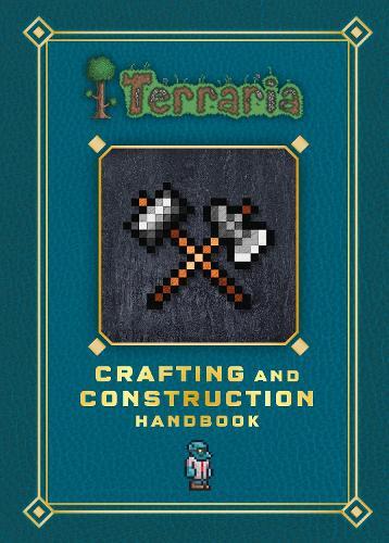 Terraria: Crafting and Construction Handbook