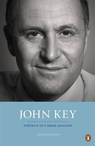 John Key: Portrait of a Prime Minister