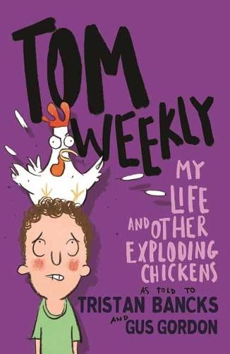 Tom Weekly 4: My Life and Other Exploding Chickens