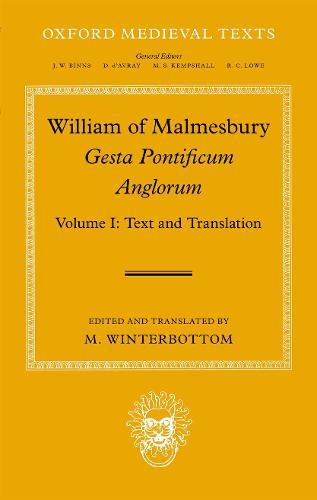 William of Malmesbury: Gesta Pontificum Anglorum , the History of the English Bishops