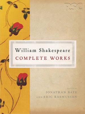 The RSC Shakespeare: The Complete Works: The Complete Works