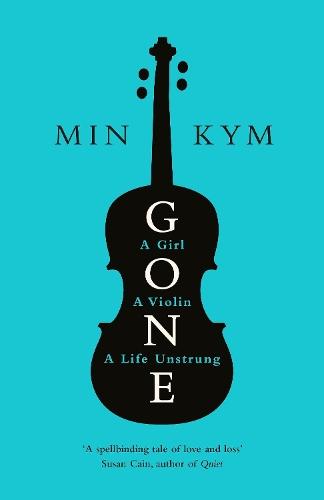 Gone: A Girl, a Violin, a Life Unstrung