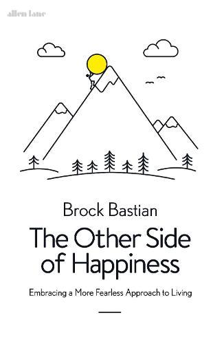 The Other Side of Happiness: Embracing a More Fearless Approach to Living