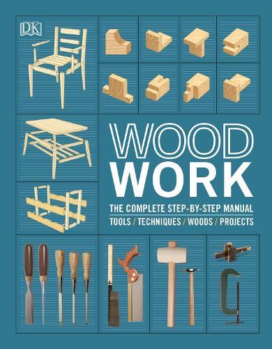 Woodwork: The Complete Step-by-step Manual