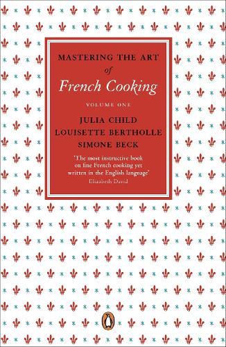Mastering the Art of French Cooking: Volume 1