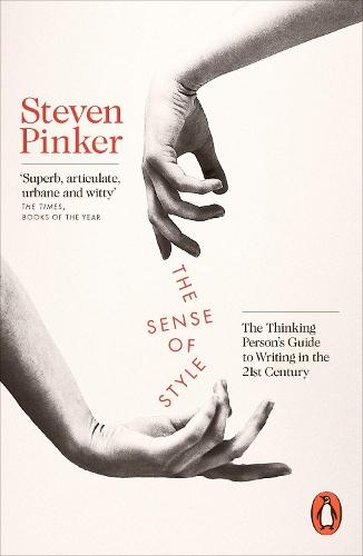 The Sense of Style: The Thinking Person's Guide to Writing in the 21st Century