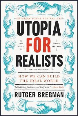 Utopia for Realists: How We Can Build the Ideal World