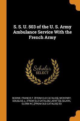 S. S. U. 503 of the U. S. Army Ambulance Service with the French Army