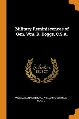 Military Reminiscences of Gen. Wm. R. Boggs, C.S.A.