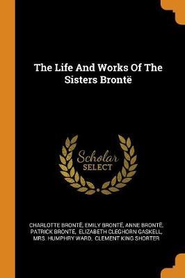 The Life and Works of the Sisters Bront