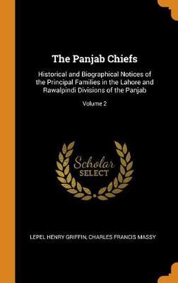 The Panjab Chiefs: Historical and Biographical Notices of the Principal Families in the Lahore and Rawalpindi Divisions of the Panjab; Volume 2