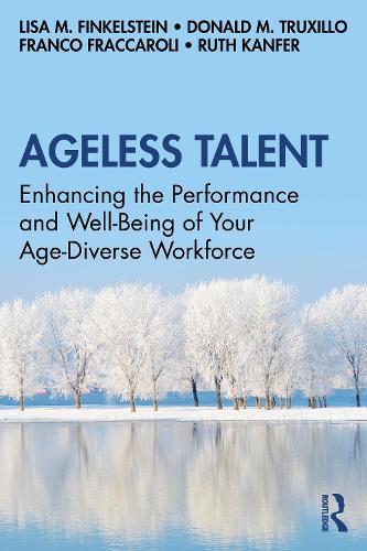 Ageless Talent: Enhancing the Performance and Well-Being of Your Age-Diverse Workforce