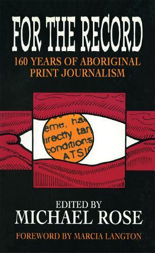 For the Record: 160 years of Aboriginal print journalism