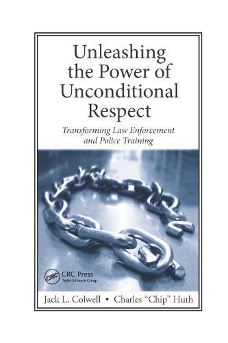 Unleashing the Power of Unconditional Respect: Transforming Law Enforcement and Police Training