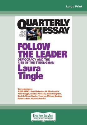 Quarterly Essay 71 Follow the Leader: Democracy and the Rise of the Strongman
