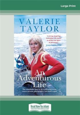 Valerie Taylor: An Adventurous Life: The remarkable story of the trailblazing ocean conservationist, photographer and shark expert