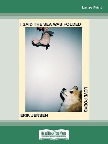 I said the sea was folded: Love poems