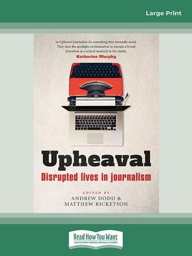 Upheaval: Disrupted lives in journalism
