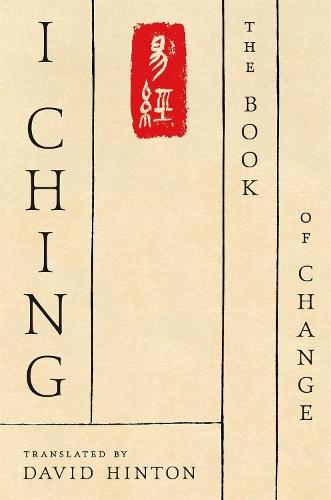 I Ching: The Book of Change: A New Translation