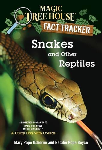 Snakes and Other Reptiles: A Nonfiction Companion to Magic Tree House Merlin Mission #17: A Crazy Day with Cobras