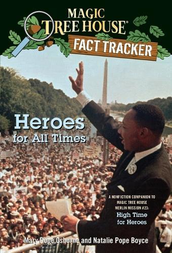 Heroes for All Times: A Nonfiction Companion to Magic Tree House Merlin Mission #23: High Time for Heroes
