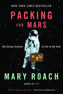 Packing for Mars: The Curious Science of Life in the Void