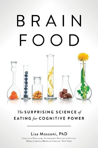 Brain Food: The Surprising Science of Eating for Cognitive Power