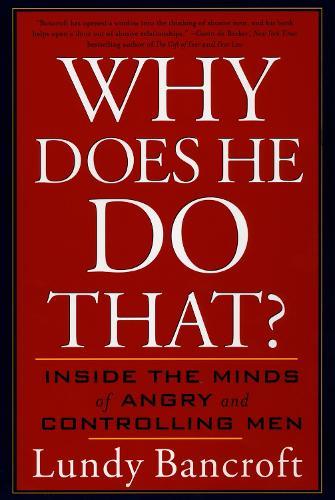 Why Does He Do That?: Inside the Minds of Angry and&nbsp;Controlling&nbsp;Men