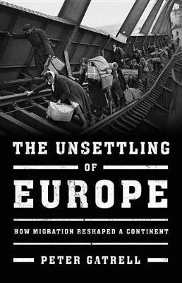 The Unsettling of Europe: How Migration Reshaped a Continent
