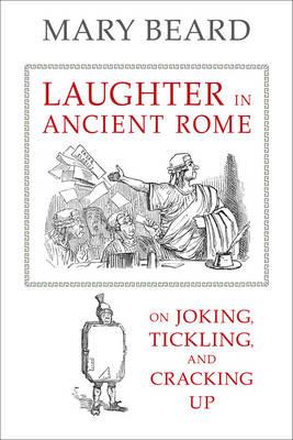 Laughter in Ancient Rome: On Joking, Tickling, and Cracking Up