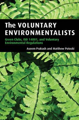 The Voluntary Environmentalists: Green Clubs, ISO 14001, and Voluntary Environmental Regulations