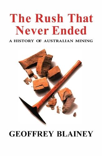 The Rush That Never Ended: A History of Australian Mining
