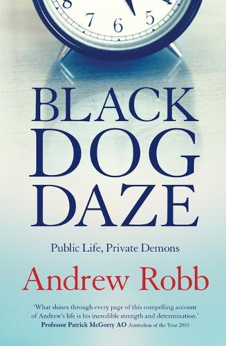 Black Dog Daze: Public Life, Private Demons