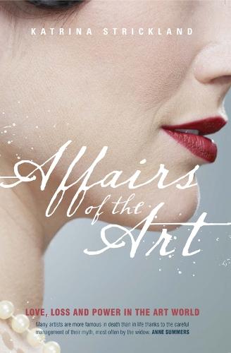 Affairs of the Art: Love, loss and power in the art world