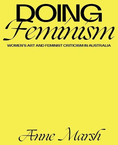 Doing Feminism: Women's Art and Feminist Criticism in Australia