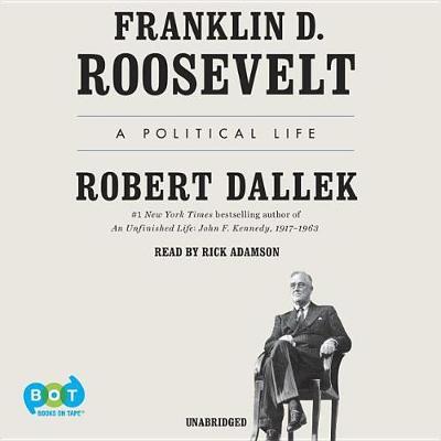Franklin D. Roosevelt: A Political Life