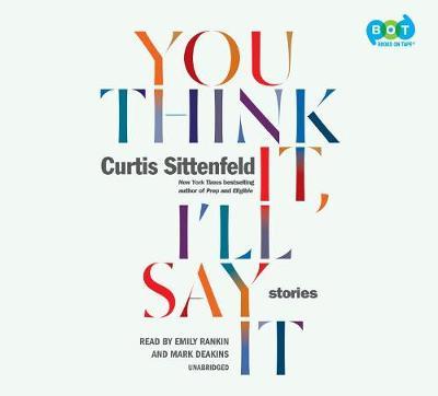 You Think It, I'll Say It: Stories