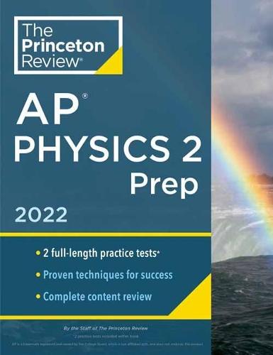 Princeton Review AP Physics 2 Prep, 2022: Practice Tests + Complete Content Review + Strategies & Techniques
