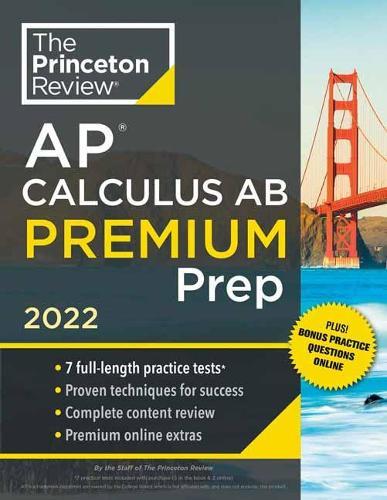 Princeton Review AP Calculus AB Premium Prep, 2022: 7 Practice Tests + Complete Content Review + Strategies & Techniques