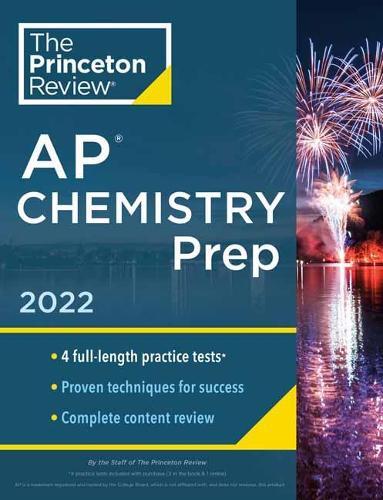 Princeton Review AP Chemistry Prep, 2022: 4 Practice Tests + Complete Content Review + Strategies & Techniques