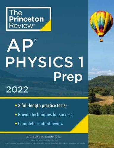 Princeton Review AP Physics 1 Prep, 2022: Practice Tests + Complete Content Review + Strategies & Techniques