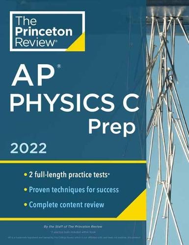 Princeton Review AP Physics C Prep, 2022: Practice Tests + Complete Content Review + Strategies & Techniques