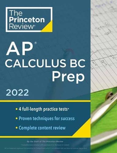 Princeton Review AP Calculus BC Prep, 2022: 4 Practice Tests + Complete Content Review + Strategies & Techniques