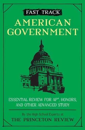 Fast Track: American Government: Essential Review for AP, Honors, and Other Advanced Study