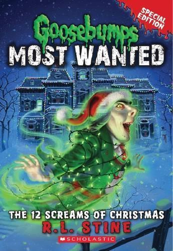 The 12 Screams of Christmas (Goosebumps Most Wanted Special Edition #2)